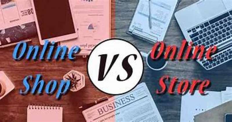Perbedaan Antara Online Shop dan Online Store